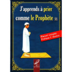 J’apprends à Prier comme le Prophète - AL HADITH