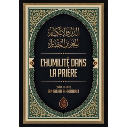 L’Humilité dans la Prière - Al Hafiz Ibn Rajab